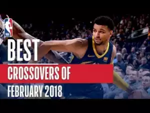 Video: NBA 18 Season - Best Crossovers and Handles Of The Month February 2018